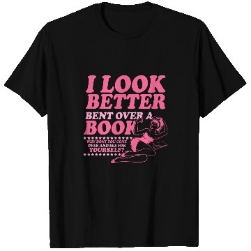 Discover Book Fun I Look Better Bent Over A Book Smut Reader Romance T-Shirts