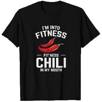 Discover Hot Spicy Pepper Im Into Fitness Fitness Chili In My Mouth T-Shirts