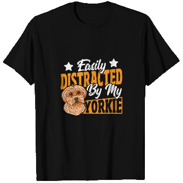 Discover Yorkshire Pet Easily Distracted By My Yorkie Yorkshire Terrier T-Shirts