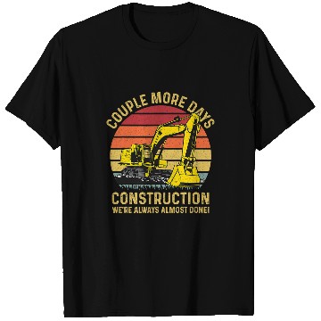 Discover Excavator Fun Couple More Days Construction funny quote Excavator Workers T-Shirts