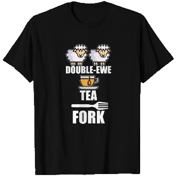 Discover Sheep Pet DoubleEwe Tea Fork Funny WTF What The Fork Sheep And Tea 08 T-Shirts