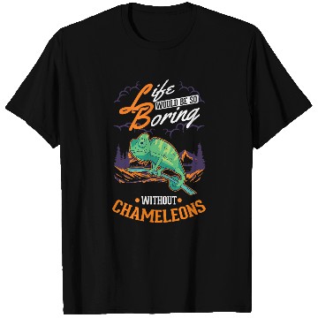 Discover Chameleon Pet Life would be so boring without Chameleons4 5 T-Shirts