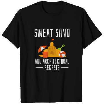 Discover Architect Job Sweat Sand And Architectural Regrets T-Shirts