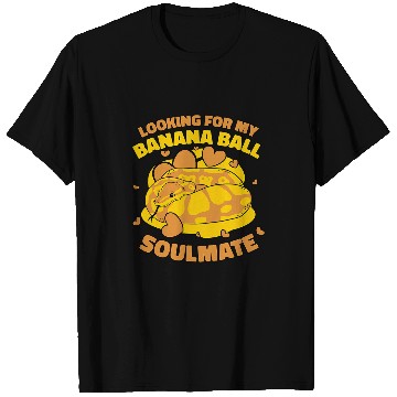 Discover Python Pet Looking For My Banana Ball Soulmate Banana Ball Python 1 T-Shirts