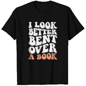 Discover Book Fun I Look Better Bent Over A Book 07 T-Shirts