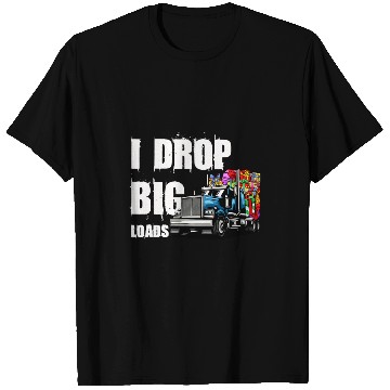 Discover Truck Fun I Drop Big Loads Trucker Semi Truck Driver Lover Christmas T-Shirts