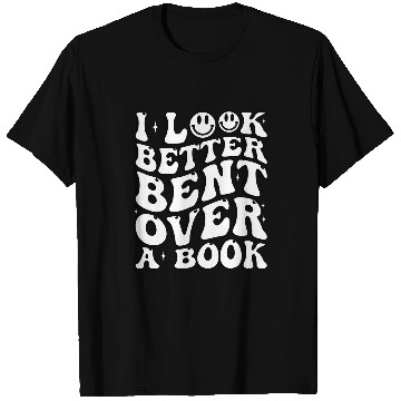 Discover Book Fun I Look Better Bent Over A Book Teacher T-Shirts