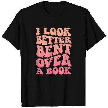 Discover Book Fun I Look Better Bent Over A Book 9 T-Shirts