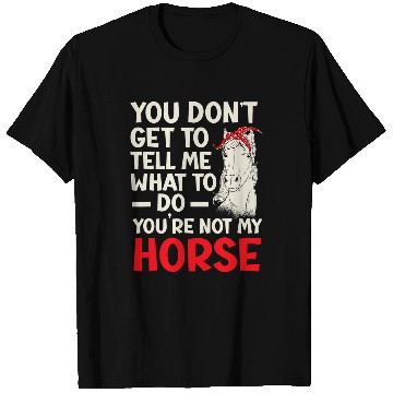 Discover Horse Pet Youre Not My Horse Pony Horeseback Riding Equestrian T-Shirts