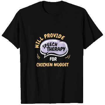 Discover Chicken Pet Provide Speech Therapy for Chicken Nugget Funny T-Shirts