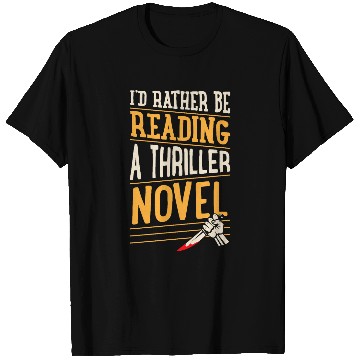 Discover Book Fun Id Rather Be Reading A Thriller Novel 1 T-Shirts