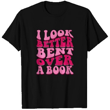 Discover Book Fun I Look Better Bent Over A T-Shirts