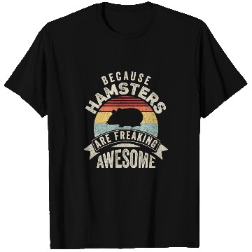 Discover Hamster Pet Retro Because Hamsters Are Freaking Awesome Funny Hamster 1 T-Shirts