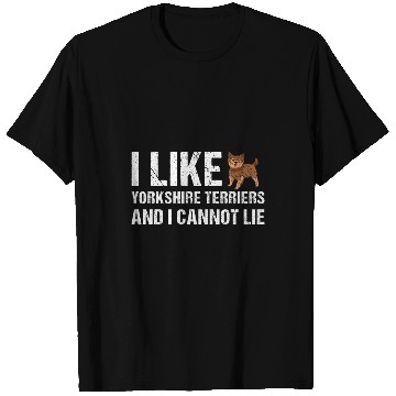 Discover Yorkshire Pet Dog I Like Yorkshire Terrier And I Cannot Lie T-Shirts