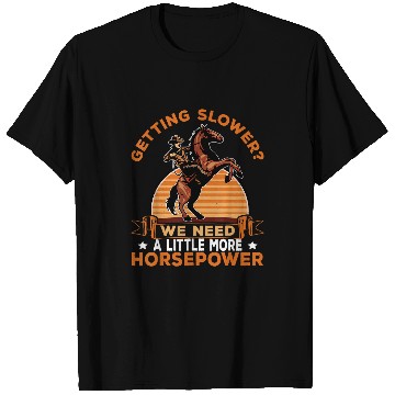 Discover Horse Pet Riding More Horsepower For Rider T-Shirts