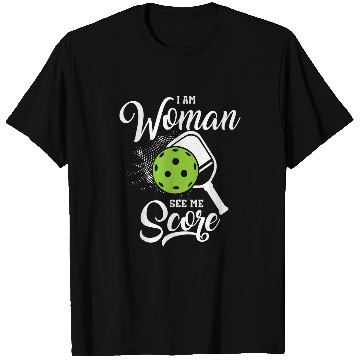 Discover Sport Pickleball Pickleball I Am Woman See Me Score Funny Pickleball Player T-Shirts
