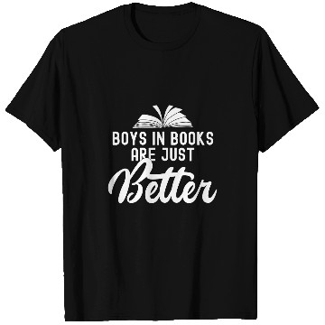 Discover Book Fun Boys In Books Are Just Better Book Club Reader 1 T-Shirts