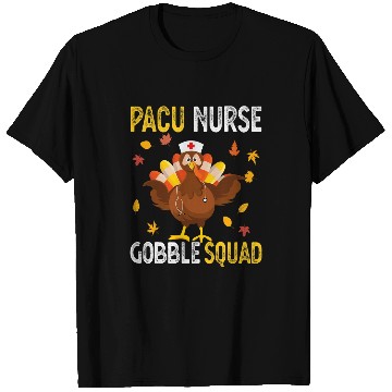 Discover nurses Job PACU nurses Gobble Squad Funny Turkey Thanksgiving 03 T-Shirts