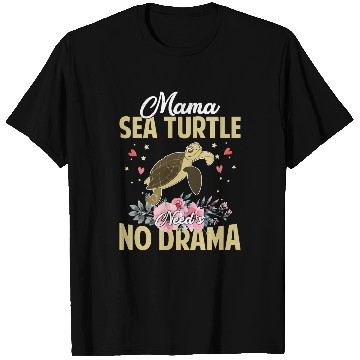 Discover Turtle Pet Mama Sea Turtle Needs No DramaFunny amp Cute Mommy208 T-Shirts
