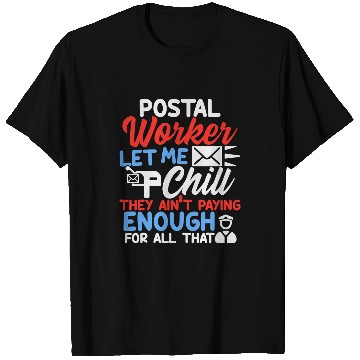 Discover Postal Worker Job Funny Rural Mail Carriers Postal Worker Let Me Chill Mailman T-Shirts