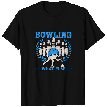 Discover Sport Bowling What Else bowling skittles bowling bowler T-Shirts