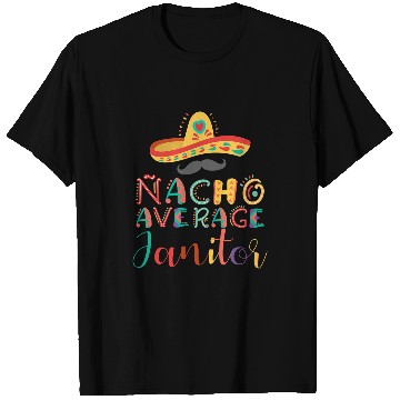 Discover Nacho Average Janitor Cinco De Mayo T-Shirts