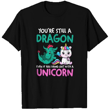 Discover Unicorn Pet Youre still a dragon even unicorn unicorn T-Shirts