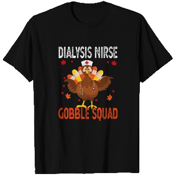 Discover nurses Job Dialysis Gobble Squad nurses Thanksgiving Turkey T-Shirts