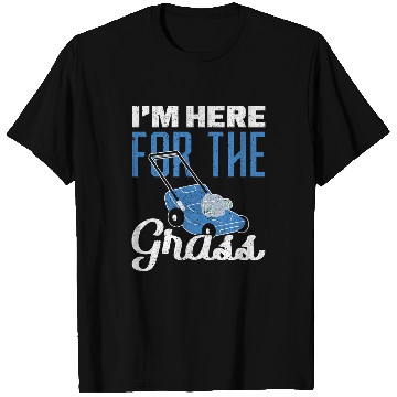 Discover Lawn Mower Fun Im Here for the Grass Garden T-Shirts