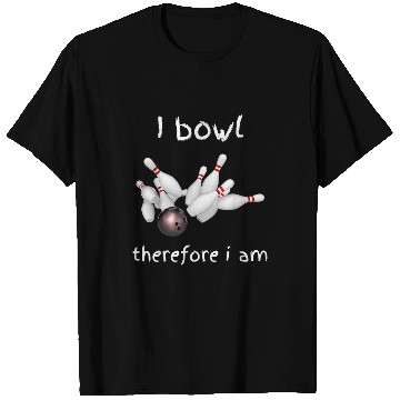 Discover Sport Bowling i bowl therefore i am Fun Bowling Philosophy T-Shirts