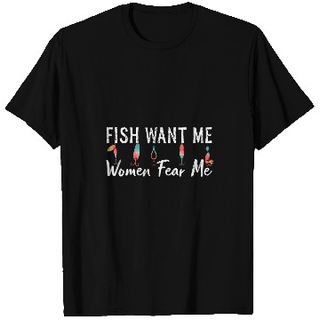 Discover Fishing Fun Women Want Me Fish Fear Me Funny Fisherman T-Shirts