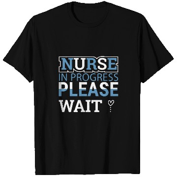 Discover nurses Job in progress nursing student future nurses life 8 T-Shirts