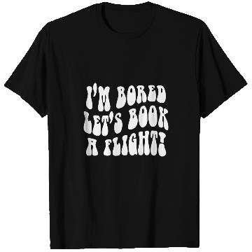Discover Book Fun Im Bored Lets Book A Flight On back 1 T-Shirts