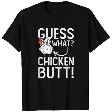 Discover Chicken Pet Guess What Chicken Butt Funny 81 T-Shirts