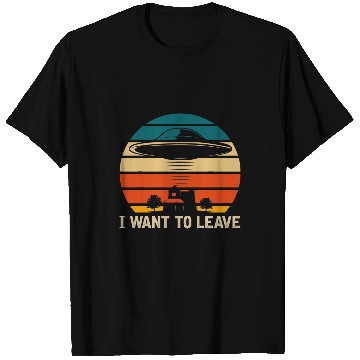 Discover Aliens UFO I Want To Leave Funny UFO Abduction Extraterrestrial T-Shirts