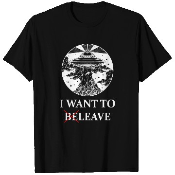 Discover Aliens UFO I want to leave 2believe 2alien extraterrestrial UFO T-Shirts