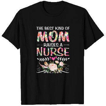 Discover nurses Job Kind Of Mom Raises A nurses Funny Mothers Day Nursing 13 T-Shirts
