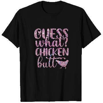 Discover Chicken Pet Guess What Chicken Butt Hilarious Conversation Starter 23 T-Shirts