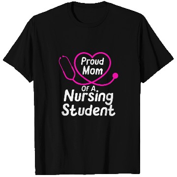 Discover nurses Job Womens Proud Mom Of A Nursing Student Nursing Stethoscope Funny T-Shirts