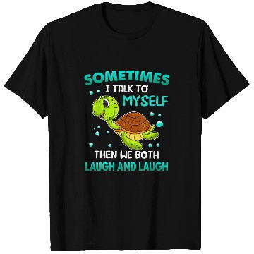 Discover Turtle Pet Sometimes I Talk To Myself Then We Both Laugh 14 T-Shirts