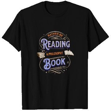Discover Book Fun RATHERREADING A PHILOSOPHY T-Shirts