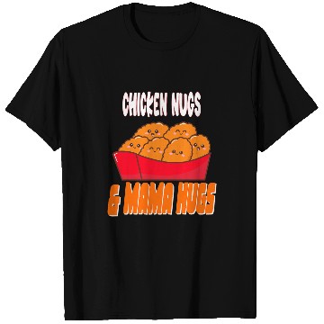 Discover Chicken Pet Nugs Mama Hugs Nuggets 0 T-Shirts
