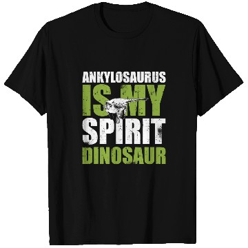Discover Dinosaur Pet Ankylosaurus Is My Spirit T-Shirts
