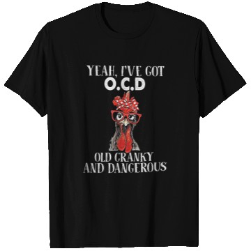 Discover Chicken Pet Yeah Ive Got OCD Old Cranky And Dangerous T-Shirts