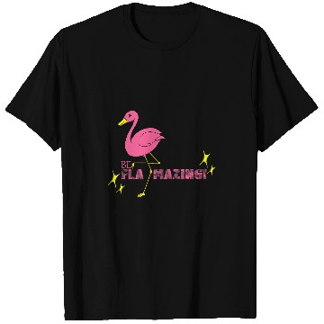 Discover Flamingo Pet Be Flamazing Pink Flamingo for T-Shirts