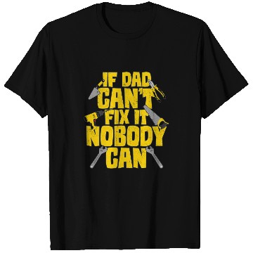 Discover Woodworker Job If Dad Cant Fix It Nobody Can Carpenter Builder Handyman T-Shirts