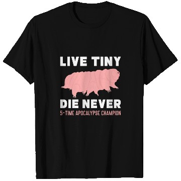 Discover Tardigrade Live Tiny Die Never Waterbear Microbiologist T-Shirts