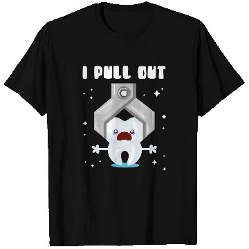 Discover dentists Job I pull out Profession Pull Toothless dentists T-Shirts