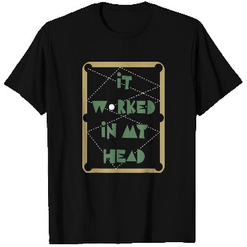 Discover Sport Billiard It Worked In My Head Pool Billiard Team T-Shirts