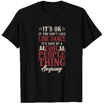 Discover Line Dancing Dance Teacher Its Ok If You Dont Like Line T-Shirts